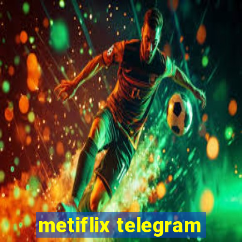 metiflix telegram