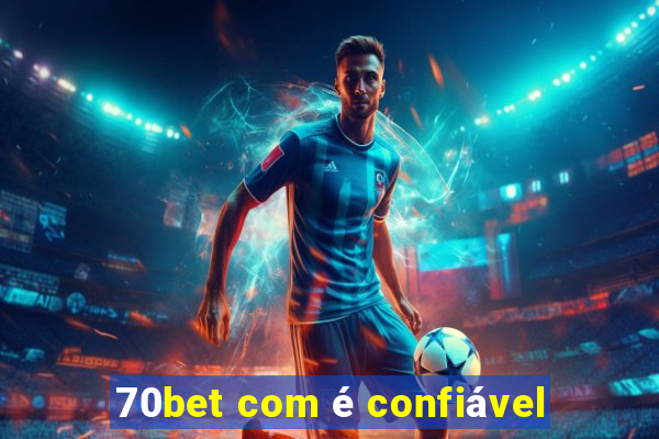 70bet com é confiável