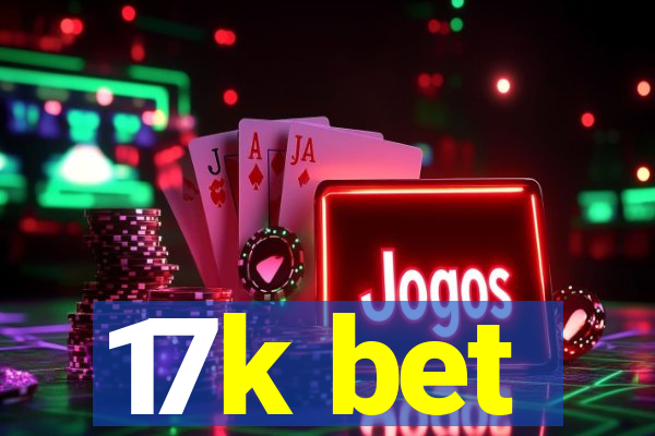 17k bet