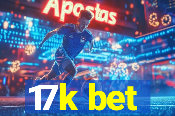 17k bet