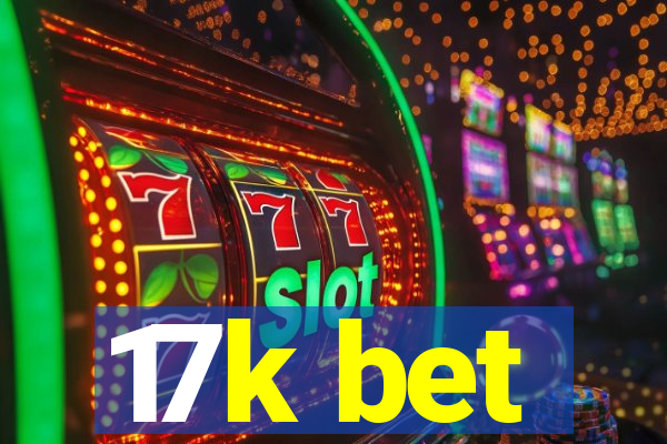 17k bet