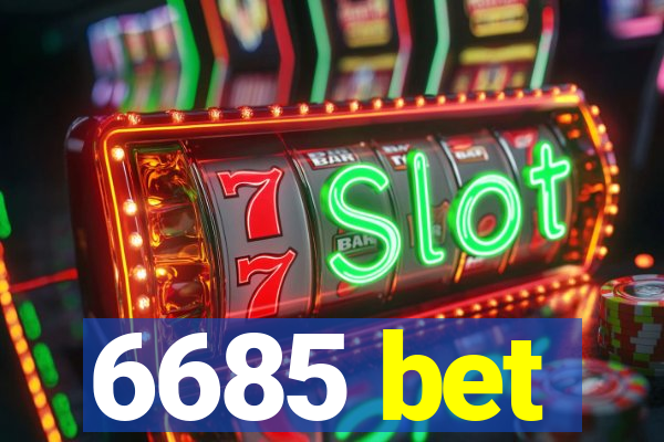 6685 bet