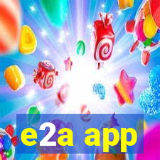 e2a app