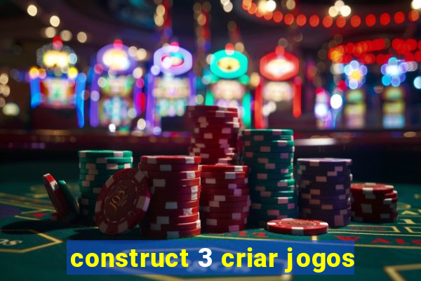 construct 3 criar jogos