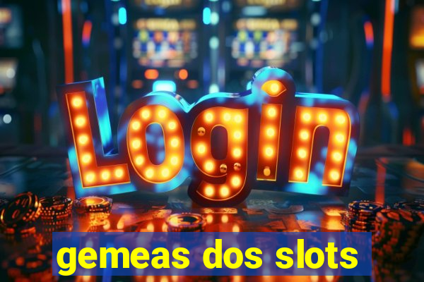 gemeas dos slots