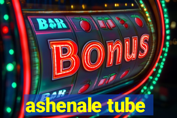 ashenale tube