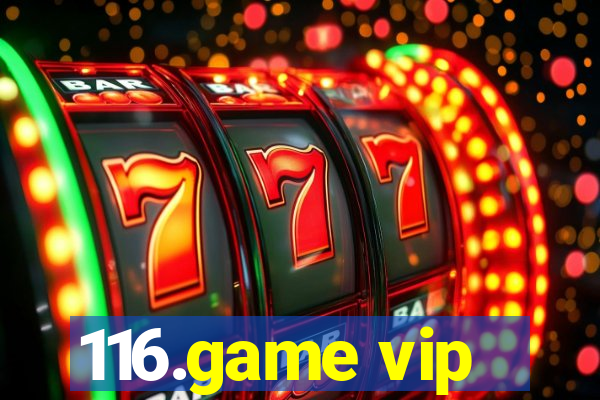 116.game vip