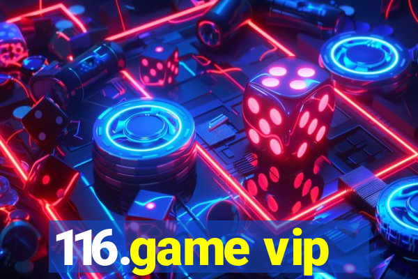116.game vip