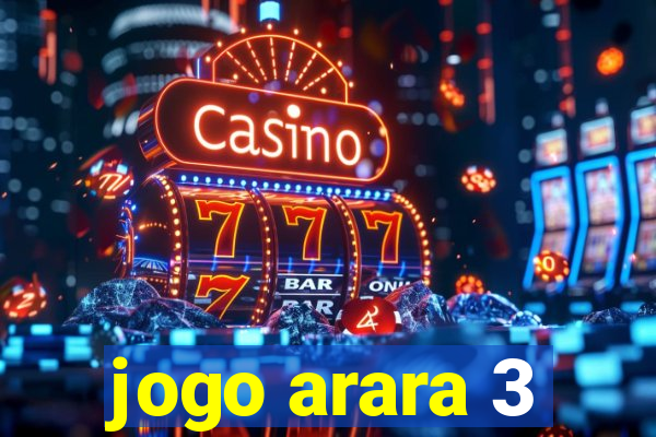 jogo arara 3