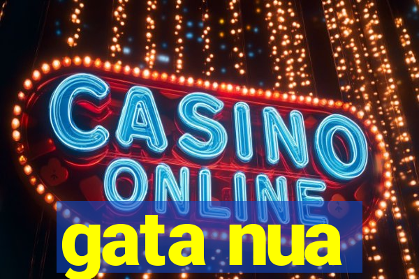 gata nua
