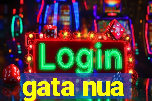 gata nua