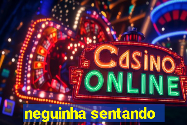 neguinha sentando