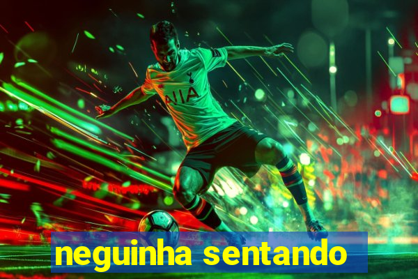 neguinha sentando