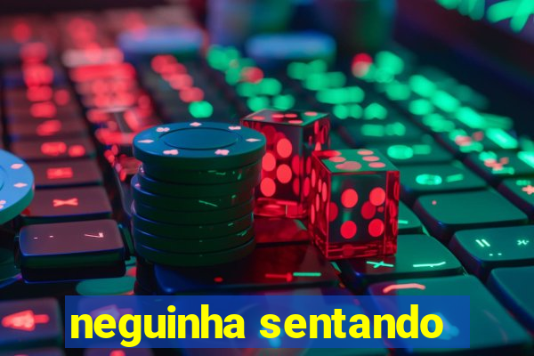 neguinha sentando