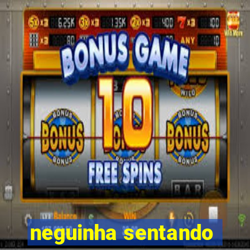neguinha sentando