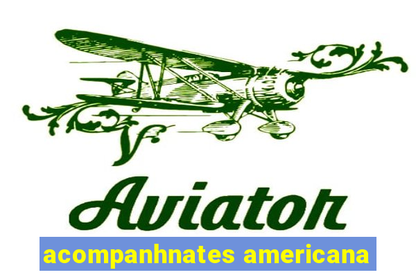 acompanhnates americana