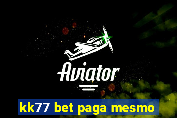 kk77 bet paga mesmo