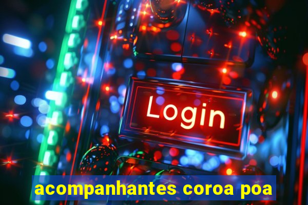 acompanhantes coroa poa