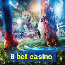 8 bet casino