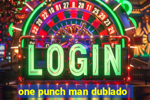 one punch man dublado