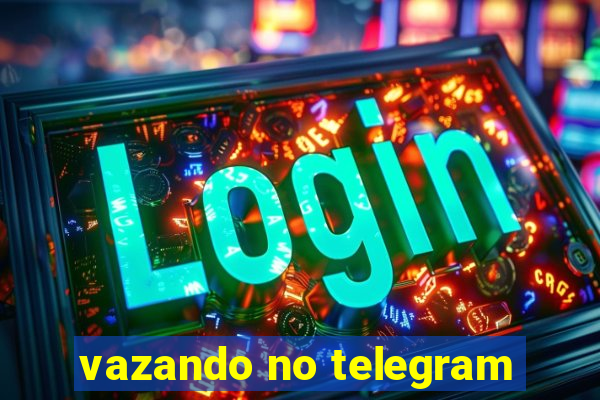 vazando no telegram