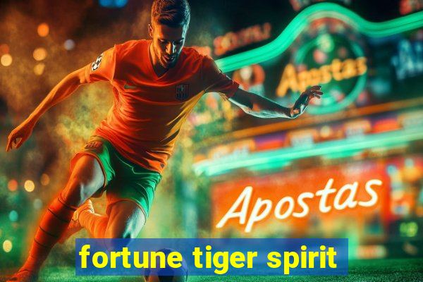 fortune tiger spirit