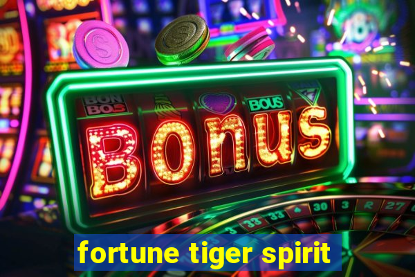 fortune tiger spirit