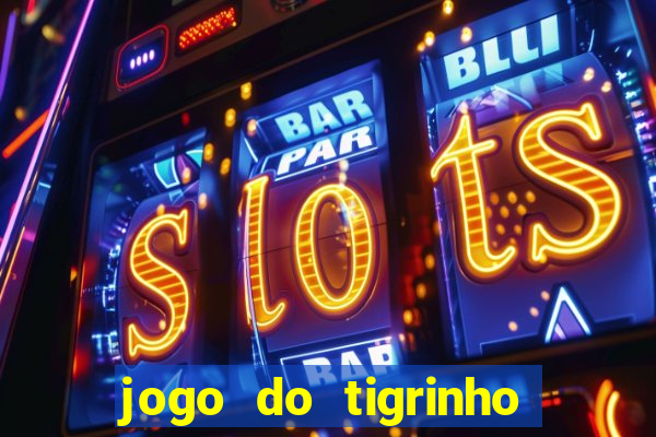 jogo do tigrinho deposito minimo 1 real