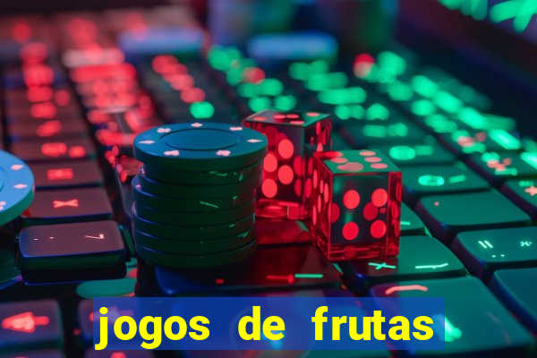 jogos de frutas para ganhar dinheiro