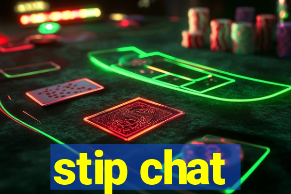 stip chat