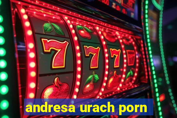 andresa urach porn
