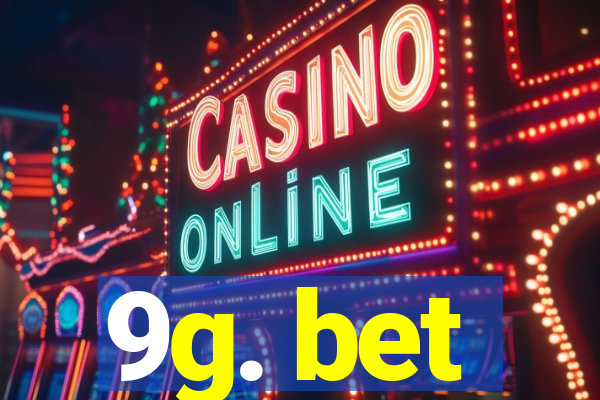 9g. bet