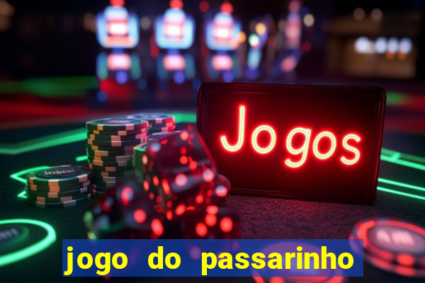jogo do passarinho para ganhar dinheiro