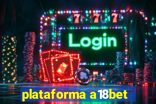 plataforma a18bet