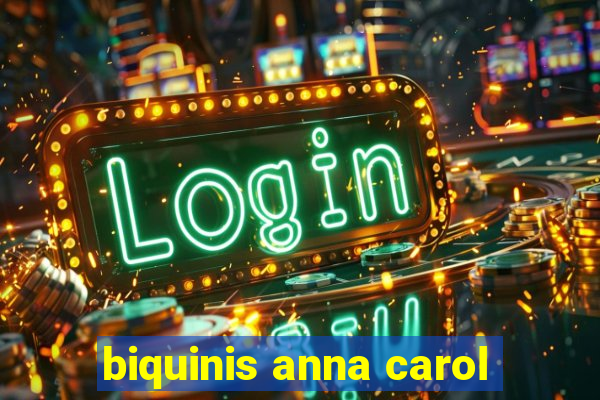biquinis anna carol
