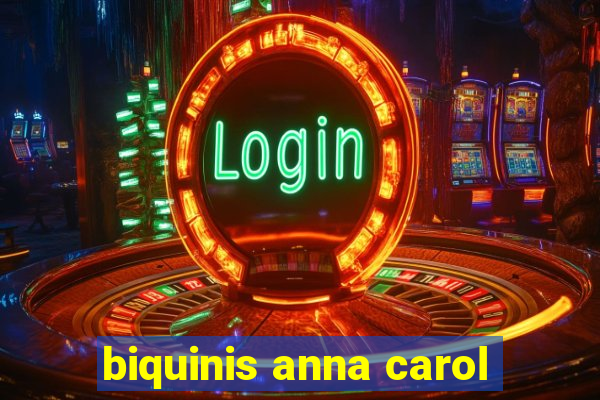 biquinis anna carol