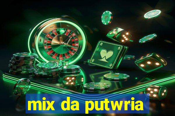 mix da putwria