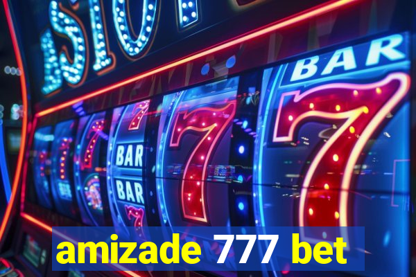 amizade 777 bet
