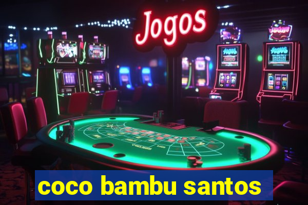 coco bambu santos