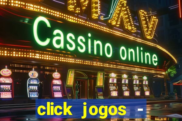 click jogos - ganhar dinheiro