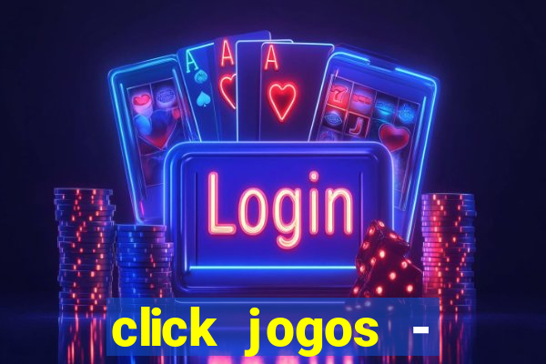 click jogos - ganhar dinheiro