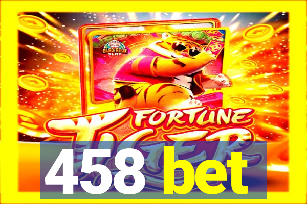458 bet