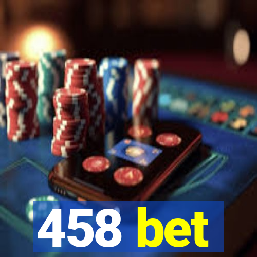 458 bet