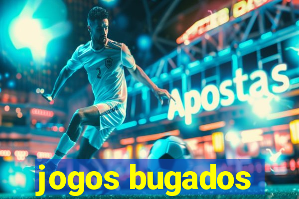 jogos bugados