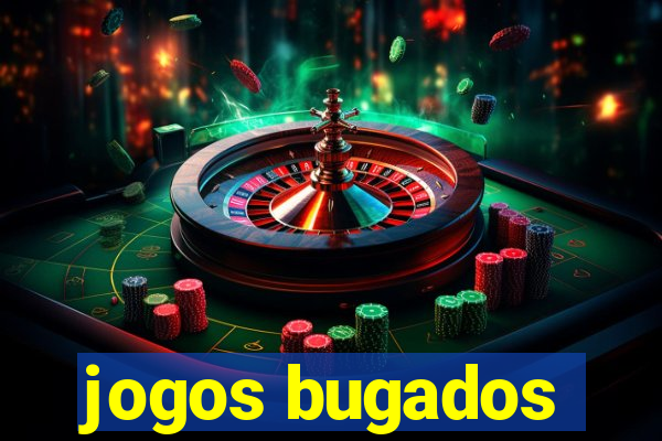 jogos bugados