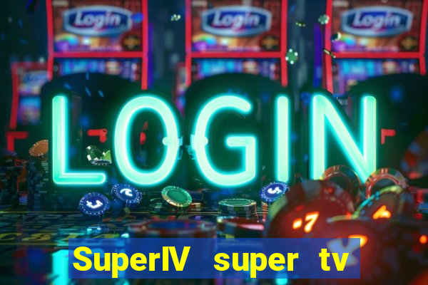 SuperIV super tv ao vivo super tv ao vivo rede tv