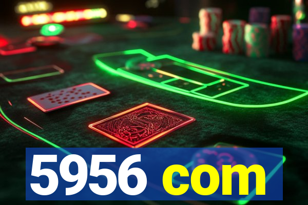 5956 com