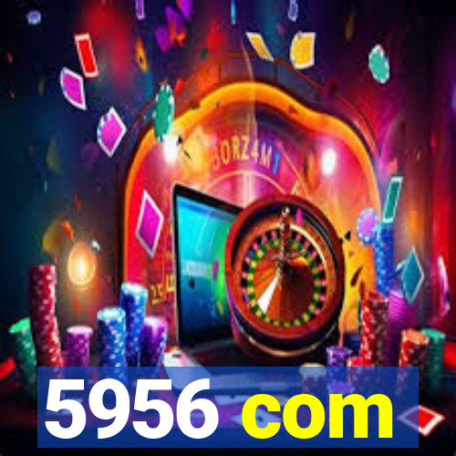 5956 com