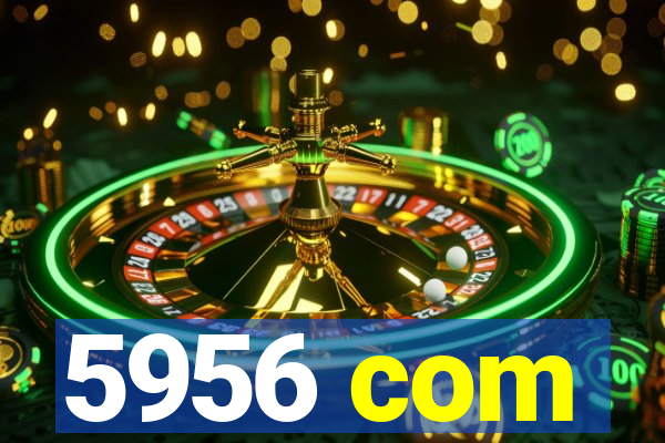 5956 com