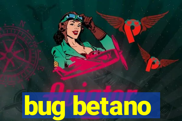 bug betano